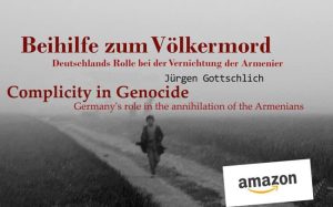 Complicity in Genocide. Germany's role in the annihilation of the Armenians